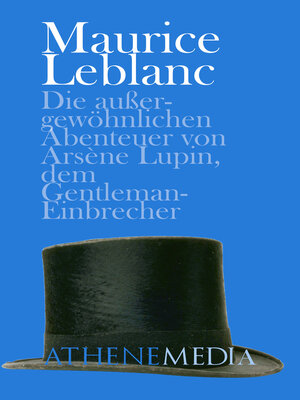 cover image of Die außergewöhnlichen Abenteuer von Arsène Lupin, dem Gentleman-Einbrecher